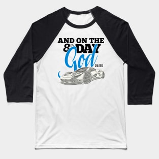 And On The 8th Day - God Created Super Cars Baseball T-Shirt